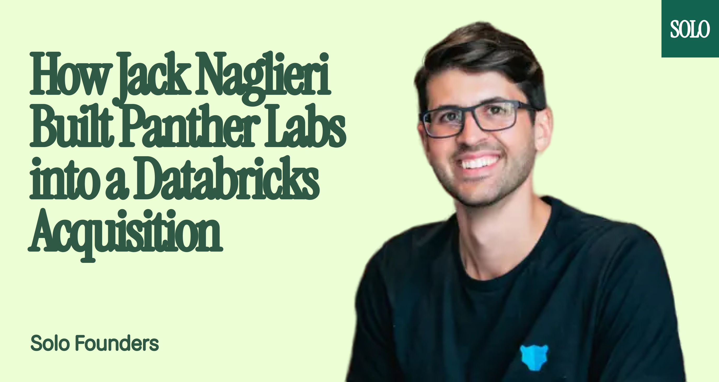 How Solo Founder Jack Naglieri Built Panther Labs into a Databricks Acquisition
