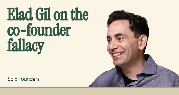 Elad Gil on the Co-Founder Fallacy
